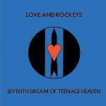 Love And Rockets - Seventh Dream of Teenage Heaven - Vinyl Record (150 Gram Opaque Blue or 200 Gram Black)